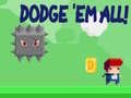 თამაშის Dodge 'Em All!