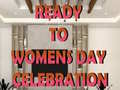 თამაშის Ready to Celebrate Women’s Day