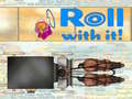 თამაშის Roll With It!