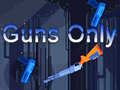 თამაშის Guns Only