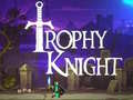 თამაშის Trophy Knight