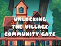 თამაშის Unlocking the Village Community Gate