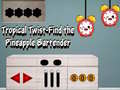 თამაშის Tropical twist find the pineapple bartender