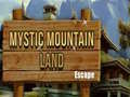 თამაშის Mystic Mountain Land Escape