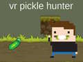 თამაშის VR Pickle Hunter
