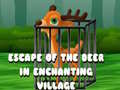 თამაშის Escape of the Deer in Enchanting Village 