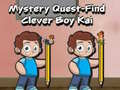 თამაშის Mystery quest find clever boy kai