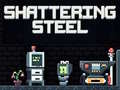 თამაშის Shattering Steel