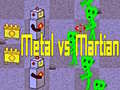 თამაშის Metal vs Martian