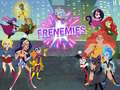 თამაშის Super Hero Girls Frenemies