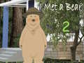 თამაშის I Met a Bear 2