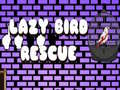 თამაშის Lazy Bird Rescue