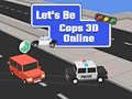 თამაშის Let's Be Cops 3D Online