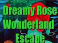 თამაშის Dreamy Rose Wonderland Escape