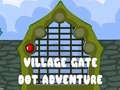 თამაშის Village Gate Dot Adventure