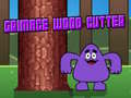 თამაშის Grimace Wood Cutter
