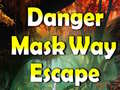 თამაშის Danger Mask Way Escape