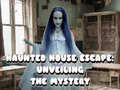 თამაშის Haunted House Escape: Unveiling the Mystery