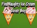 თამაშის Find Naughty Ice Cream Lover Boy