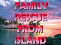 თამაშის Family Rescue From Island