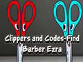 თამაშის Clippers and Codes-Find Barber Ezra