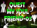 თამაშის Quest My Soul Friend 05