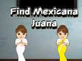 თამაშის Find Mexicana Juana