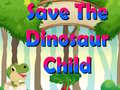 თამაშის Save The Dinosaur Child