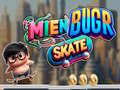 თამაშის Mien Bugr Skate