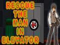 თამაშის Rescue The Man In Elevator