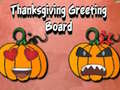 თამაშის Thanksgiving Greeting Board