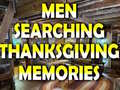 თამაშის Man Searching Thanksgiving Memories