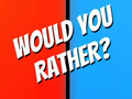 თამაშის Would You Rather?
