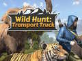 თამაშის Wild Hunt: Transport Truck 