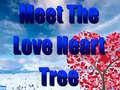 თამაშის Meet The Love Heart Tree