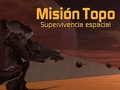 თამაშის Misión Topo: Supervivencia Espacial