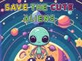 თამაშის Save The Cute Aliens