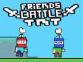 თამაშის Friends Battle TNT
