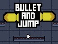 თამაშის Bullet And Jump