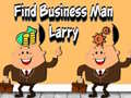 თამაშის Find Business Man Larry