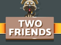 თამაშის Two Friends