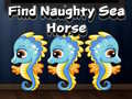 თამაშის Find Naughty Sea Horse