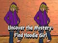 თამაშის Uncover the Mystery Find Hoodie Girl
