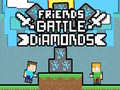 თამაშის Friends Battle Diamonds