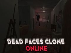 თამაშის Dead Faces Clone Online