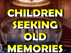 თამაშის Children Seeking Old Memories
