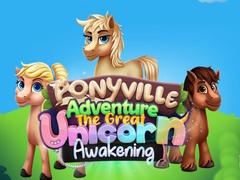 თამაშის Ponyville Adventure The Great Unicorn Awakening