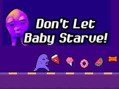 თამაშის Don't Let Baby Starve! 
