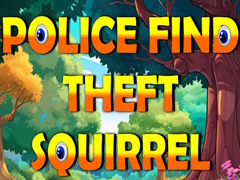 თამაშის Police Find Theft Squirrel