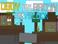 თამაშის Obby vs Bacon: MCSkyblock